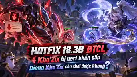 Hotfix 18.3B ĐTCL Kha'Zix bị nerf và đội hình Diana Kha'Zix